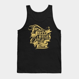 Break Rules - First Learn the Rules, then Break Them - Rules Don't Apply Tank Top